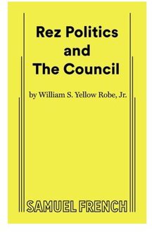 Rez Politics And The Council - William S. Yellow Robe