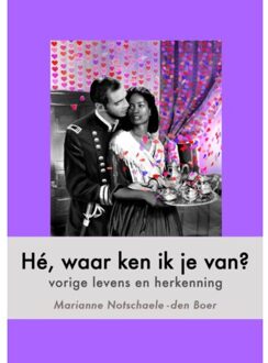 Rha Publishing Hé, waar ken ik je van? - Boek Marianne Notschaele-den Boer (9080628476)