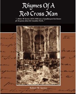 Rhymes Of A Red Cross Man - Robert W Service