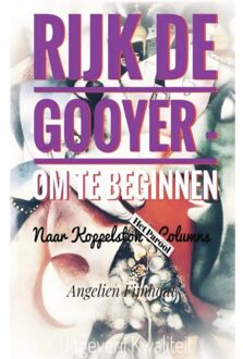 Rijk De Gooyer - Om Te Beginnen - Angelien Fijnhout