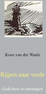 Rijpen naar vrede -  Koos van der Waals (ISBN: 9789465201139)