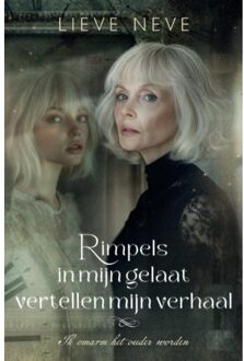 Rimpels In Mijn Gelaat Vertellen Mijn Verhaal - Lieve Neve