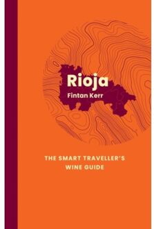 Rioja: The Smart Traveller's Wine Guide - The Smart Traveller's Wine Guide - Fintan Kerr