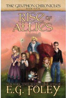 Rise Of Allies (The Gryphon Chronicles, Book 4) - The Gryphon Chronicles - E. G. Foley