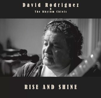 Rise & Shine - David Rodriguez & The Rhythm Chi