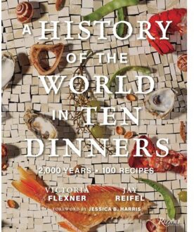 Rizzoli A History Of The World In 10 Dinners - Victoria Flexner