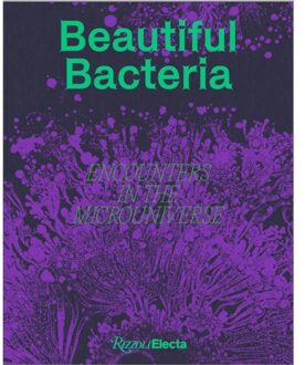 Rizzoli Beautiful Bacteria : Encounters In The Microuniverse - Tal Danino