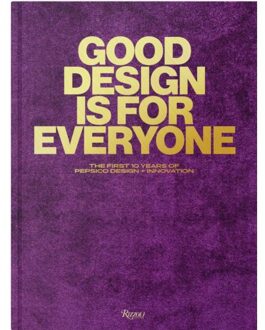 Rizzoli Good Design Is For Everyone : The First 10 Years Of Pepsico Design + Innovation - Mauro Porcini