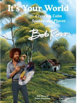 Rizzoli It's Your World: Creating Calm Spaces And Places With Bob Ross - Robb Pearlman