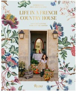Rizzoli Life In A French Country House - Cordelia Castellane