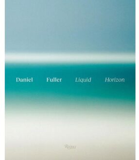 Rizzoli Liquid Horizon: Meditations On The Surf And Sea - Daniel Fuller