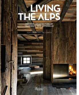 Rizzoli Living The Alps : Interior Architecture By Francesca Neri Antonello - Chiara Canto
