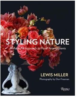 Rizzoli Styling Nature : a Masterful Approach to Floral Arrangements