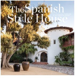 Rizzoli The Spanish Style House: From Enchanted Andalusia To The California Dream