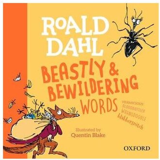 Roald Dahl's Beastly And Bewildering Words - Kay Woodward