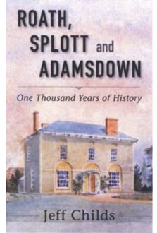 Roath, Splott And Adamsdown: One Thousand Years Of History - Jeff Childs