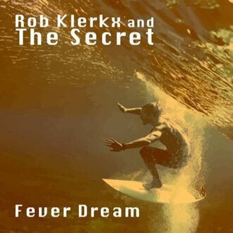 Rob Klerkx & The Secret - Fever Dream