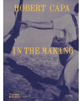 Robert Capa: In The Making - Michel Lefebvre
