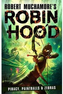 Robin Hood 2: Piracy, Paintballs & Zebras (Robert Muchamore's Robin Hood) - Robert Muchamore's Robin - Robert Muchamore
