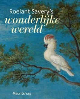 Roelant Savery's - Wonderlijke wereld -  Ariane van Suchtelen (ISBN: 9789462625211)