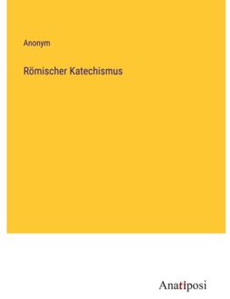 Römischer Katechismus - Anonym
