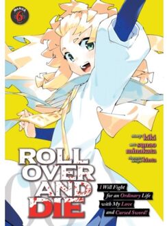 Roll Over And Die: I Will Fight For An Ordinary Life With My Love And Cursed Sword! (Manga) Vol. 6 - Kiki