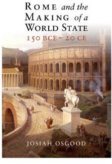 Rome and the Making of a World State, 150 BCE-20 CE