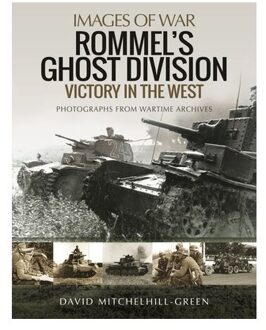 Rommel's Ghost Division: Victory In The West - Images Of War - David Mitchelhill-Green
