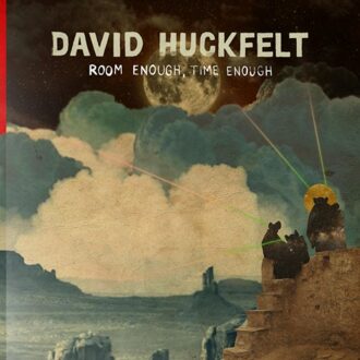 Room Enough, Time Enough - David Huckfelt