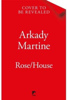Rose/House - Arkady Martine