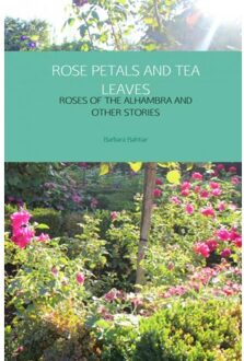 ROSE PETALS AND TEA LEAVES - Boek Barbara Bahtiar (9402178147)