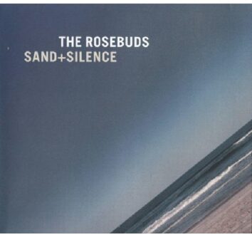 Rosebuds - Sand + Silence