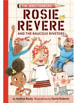 Rosie Revere And The Raucous Riveters - The Questioneers - Beaty, Andrea