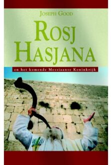 Rosj Hasjana en het komende Messiaanse Rijk - Boek Joseph Good (9075226675)