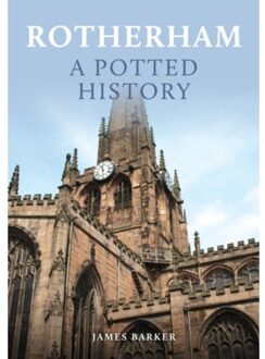 Rotherham: A Potted History - A Potted History - James Barker