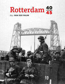 Rotterdam 40-45 -  J.L. van der Pauw (ISBN: 9789462586291)
