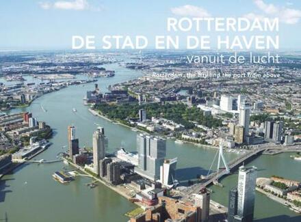 Rotterdam, De Stad En De Haven Vanuit De Lucht - Izak van Maldegem