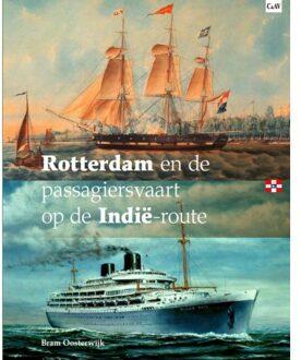 Rotterdam En De Passagiersvaart Op De Indië-Route - Bram Oosterwijk
