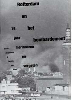 Rotterdam en het bombardement - Boek Susan Hogervorst (9089534687)