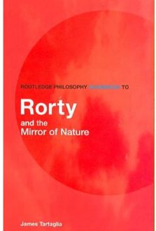Routledge Philosophy Guidebook To Rorty And The Mirror Of Nature - Tartaglia, James (University of