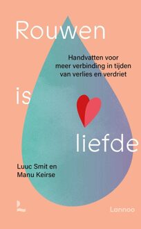 Rouwen is liefde - Manu Keirse, Luuc Smit - ebook