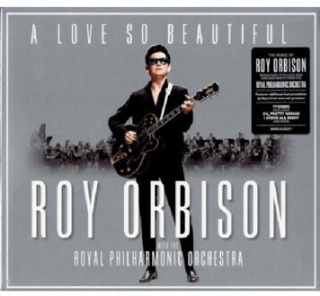 Roy Orbison;The Royal Philarmonic Orchestra - A LOVE SO BEAUTIFUL: ROY ORBIS | CD