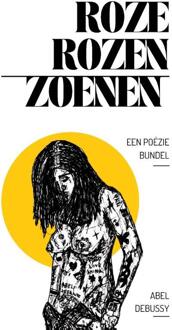 Roze Rozen Zoenen -  Abel Debussy (ISBN: 9789090363271)