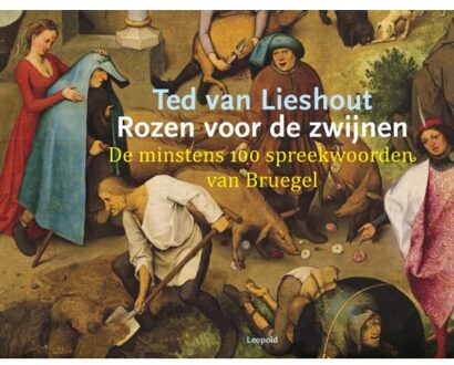 Rozen Voor De Zwijnen - Kunstprentenboeken - Ted van Lieshout