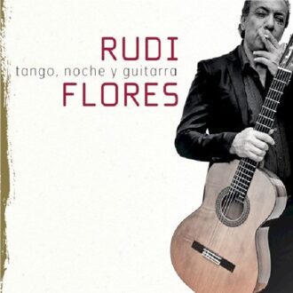 Rudi Flores - Tango, Noche Y Guitarra