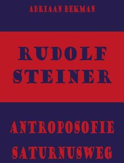 Rudolf Steiner - antroposofie - Saturnusweg - Boek Adriaan Bekman (9491748408)
