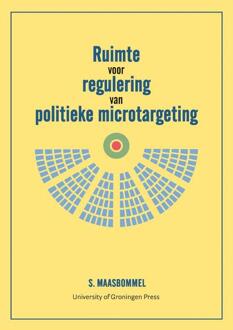 Ruimte voor regulering van politieke microtargeting -  Sam Maasbommel (ISBN: 9789403430997)