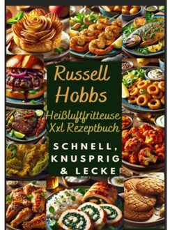Russell Hobbs Heißluftfritteuse Xxl Rezeptbuch: Schnell, Knusprig & Lecker - Nora Genussliebe