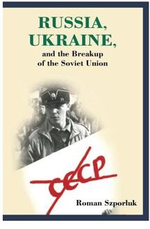 Russia, Ukraine, And The Breakup Of The Soviet Union - Szporluk, Roman
