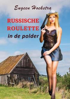 Russische Roulette In De Polder - Eugeen Hoekstra